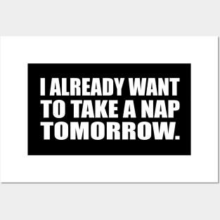 I already want to take a nap tomorrow. Posters and Art